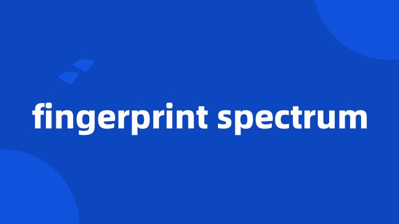 fingerprint spectrum