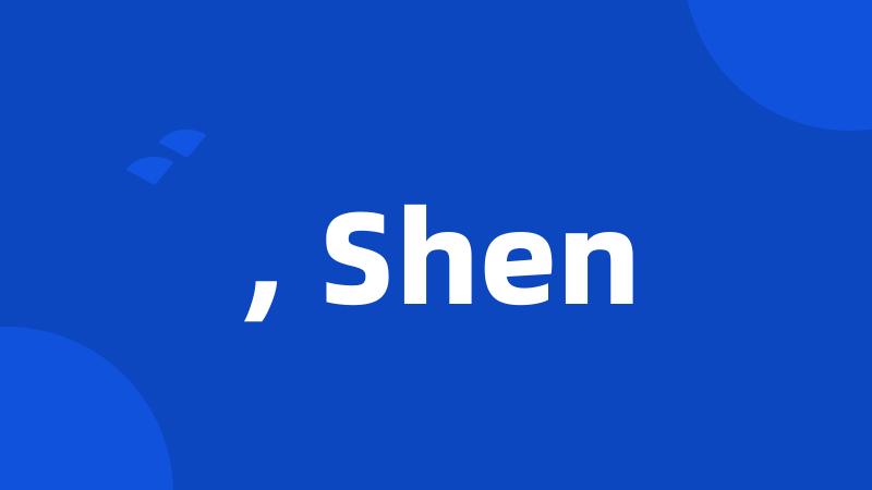 , Shen