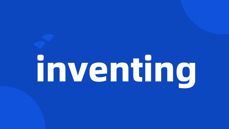 inventing