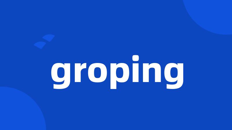 groping