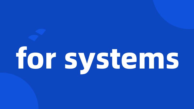 for systems