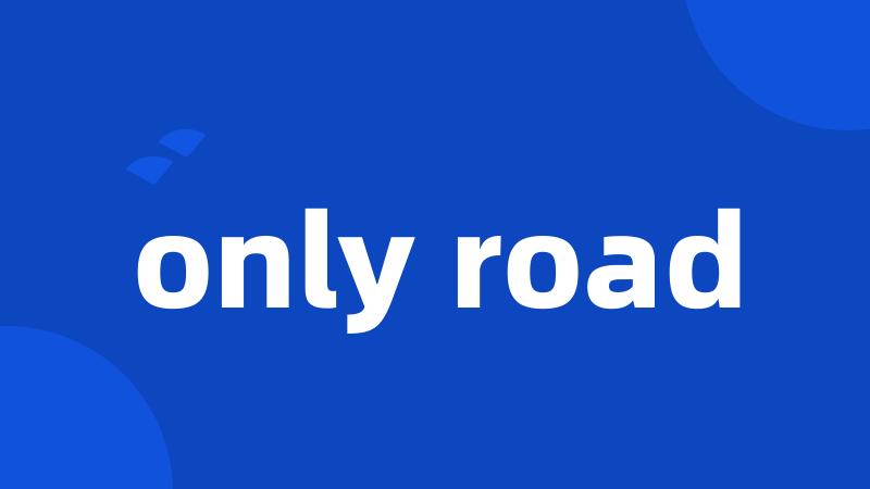 only road