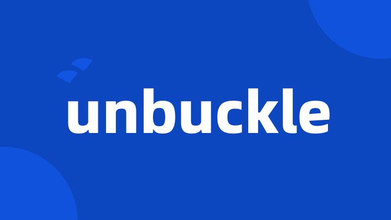unbuckle