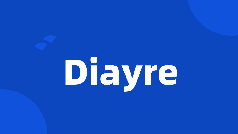 Diayre
