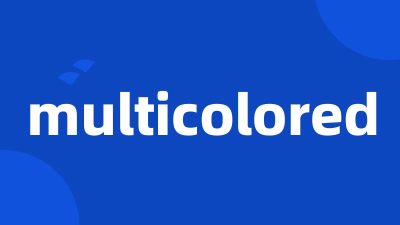 multicolored