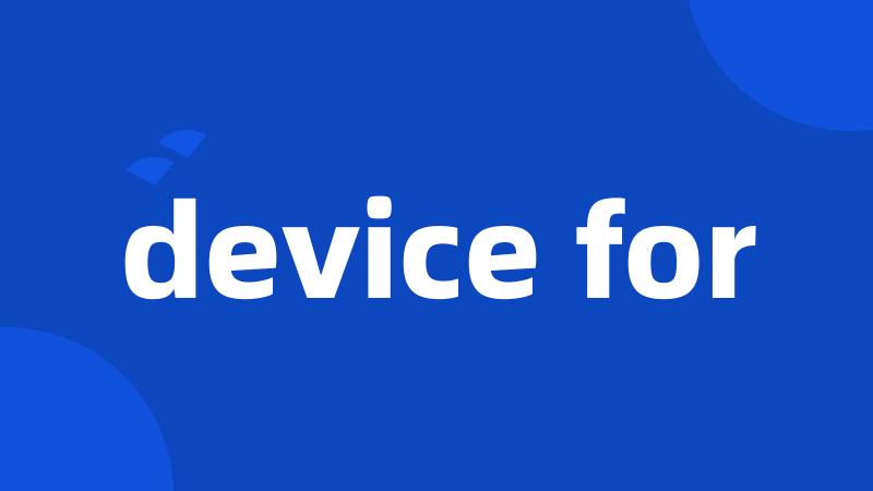 device for