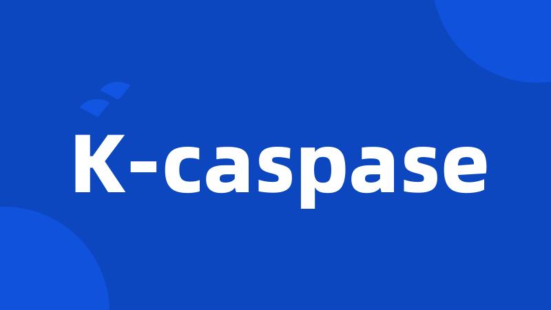 K-caspase