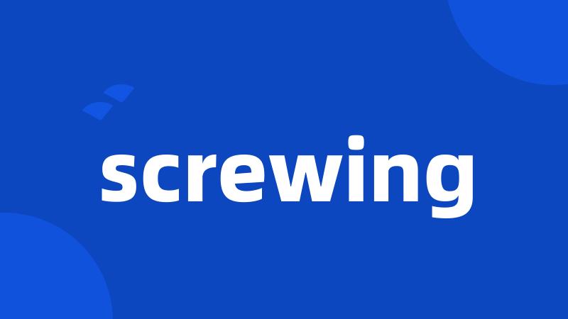 screwing