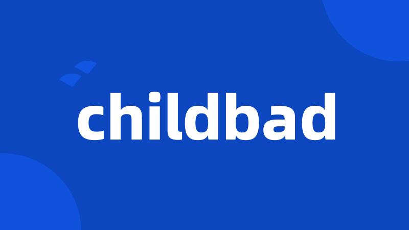 childbad