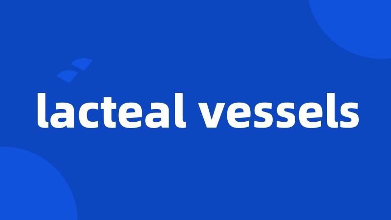 lacteal vessels