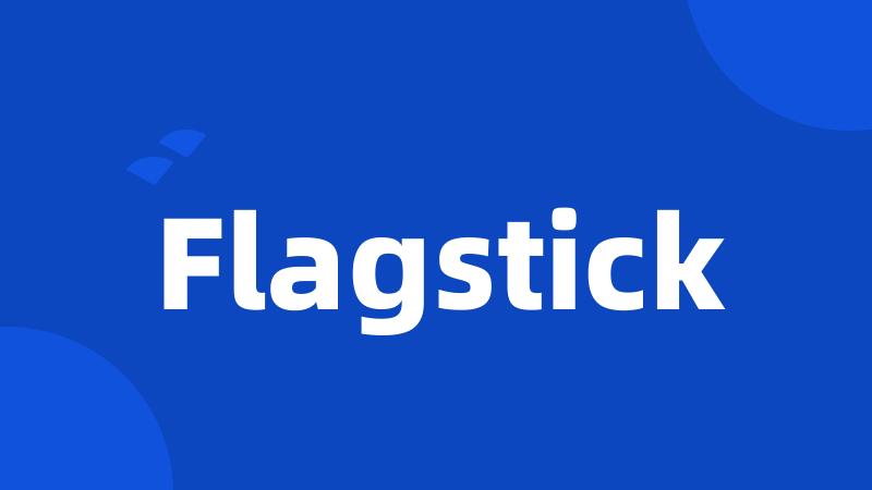 Flagstick