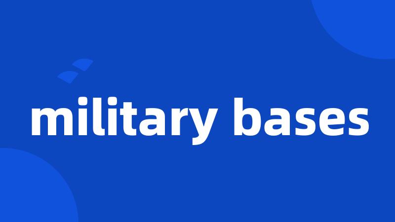 military bases