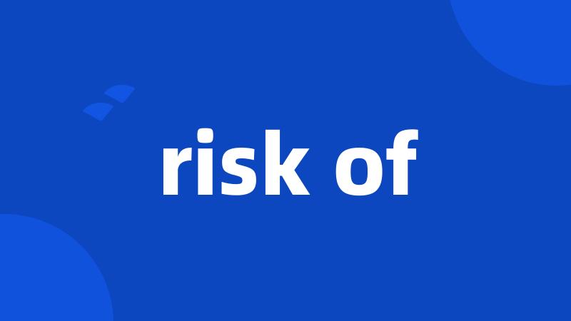 risk of