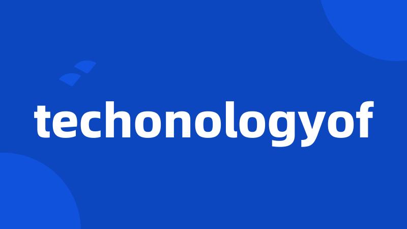 techonologyof