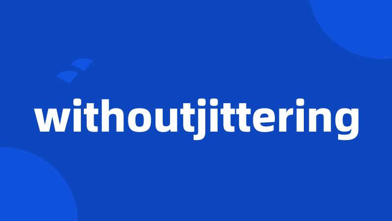 withoutjittering