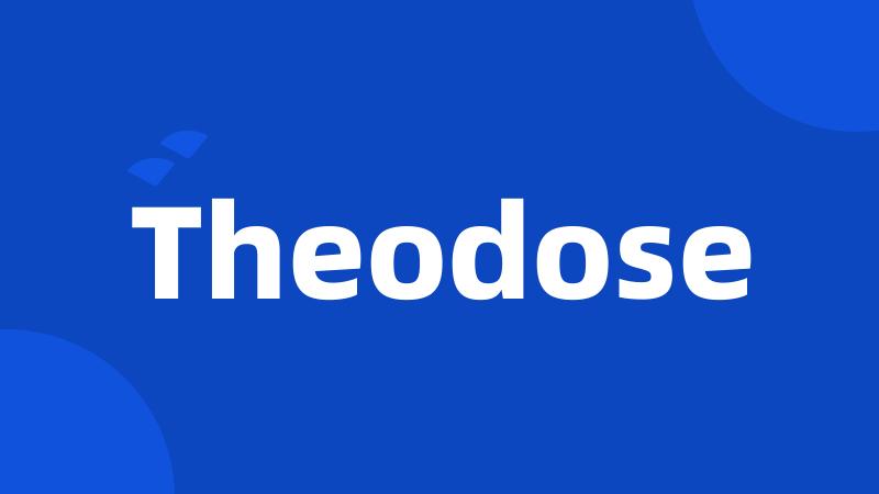 Theodose