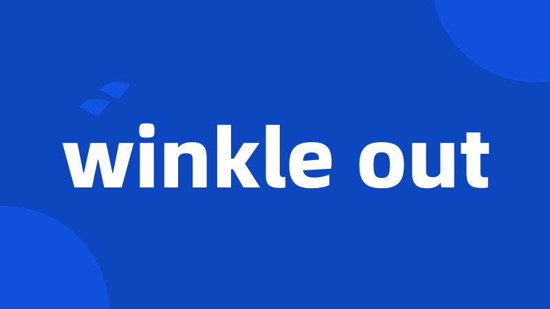 winkle out