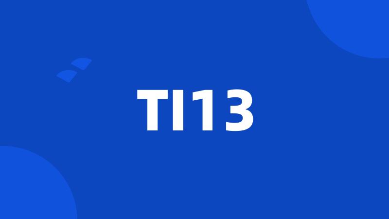 TI13