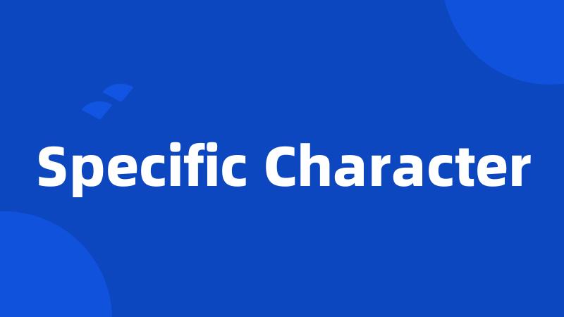 Specific Character