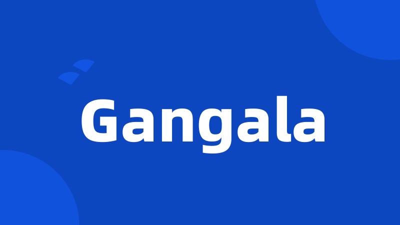 Gangala