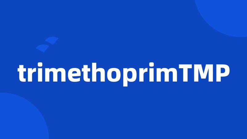 trimethoprimTMP