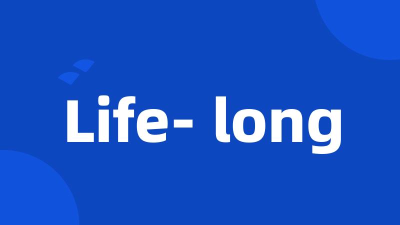 Life- long