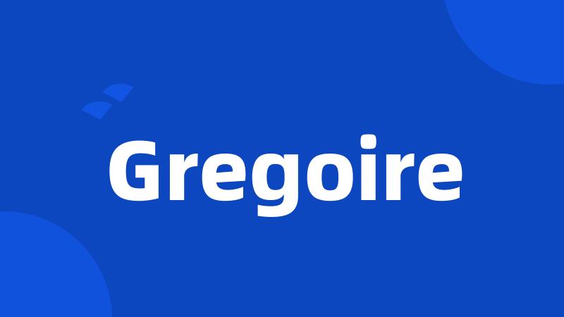 Gregoire