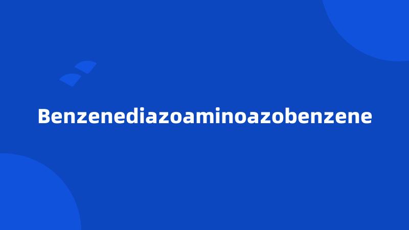 Benzenediazoaminoazobenzene