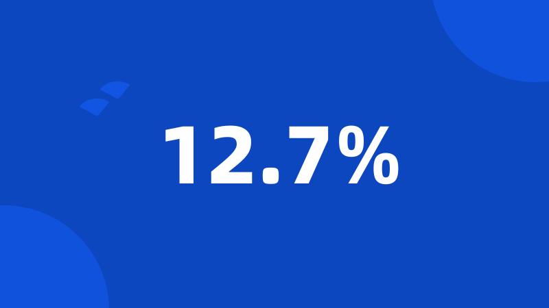 12.7%