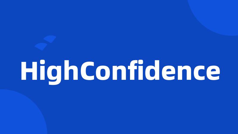 HighConfidence
