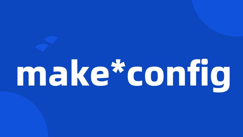 make*config