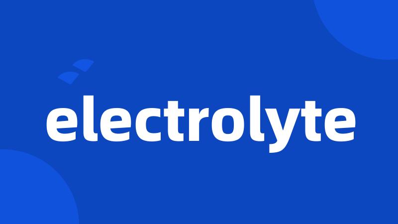 electrolyte