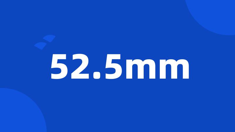 52.5mm