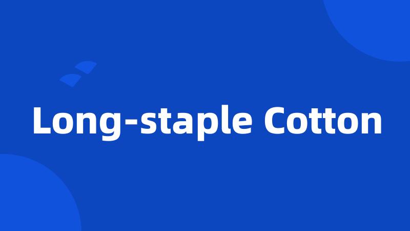 Long-staple Cotton