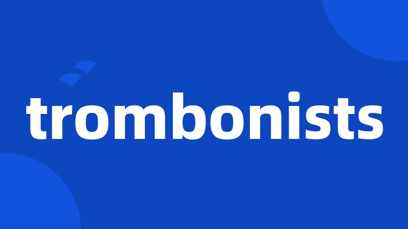 trombonists
