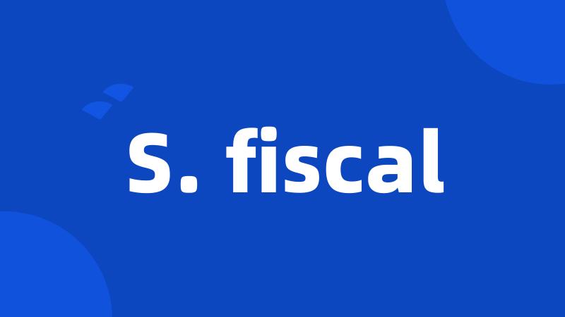 S. fiscal