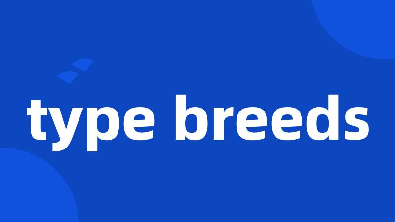 type breeds