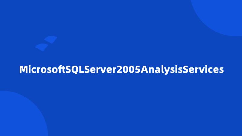 MicrosoftSQLServer2005AnalysisServices