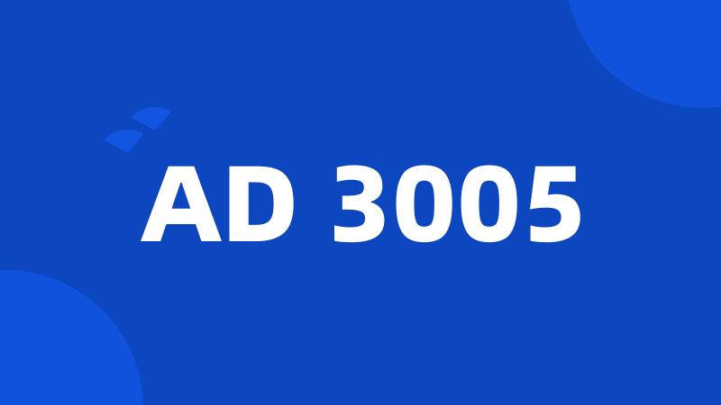 AD 3005