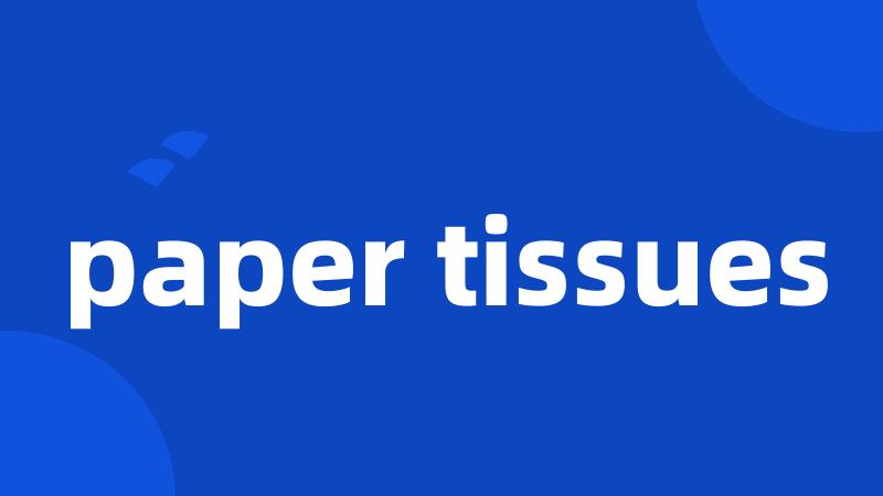 paper tissues