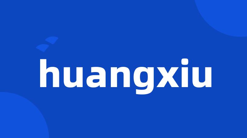 huangxiu