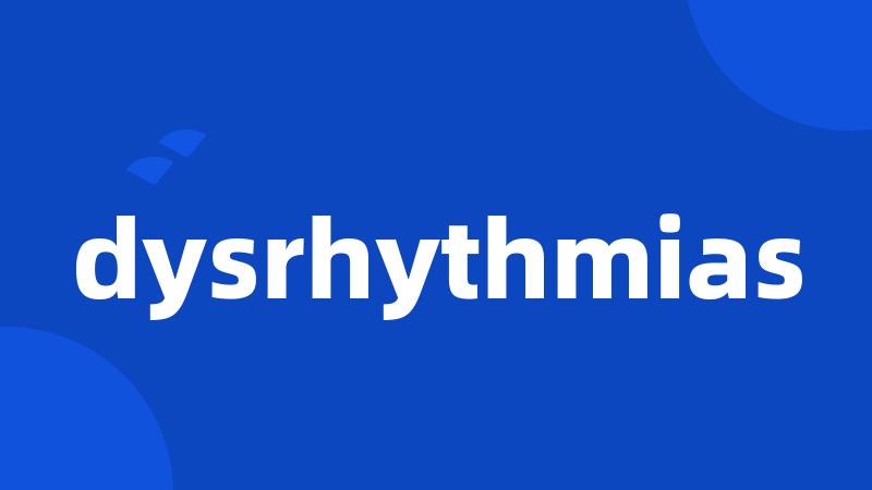 dysrhythmias