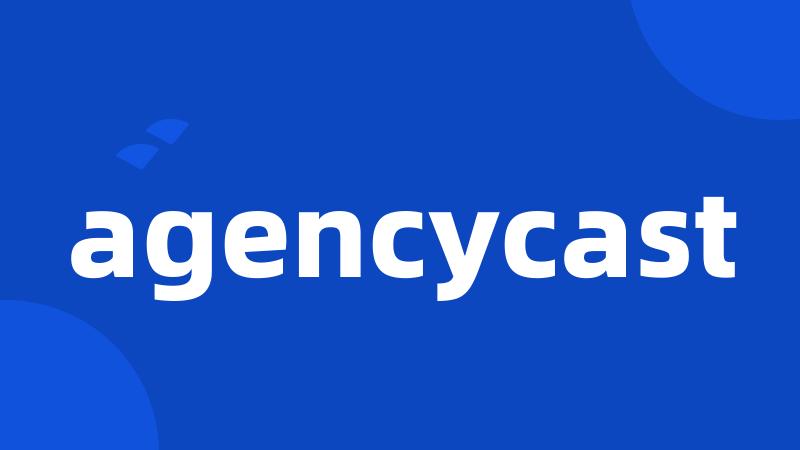 agencycast