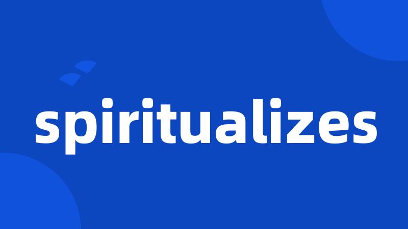 spiritualizes