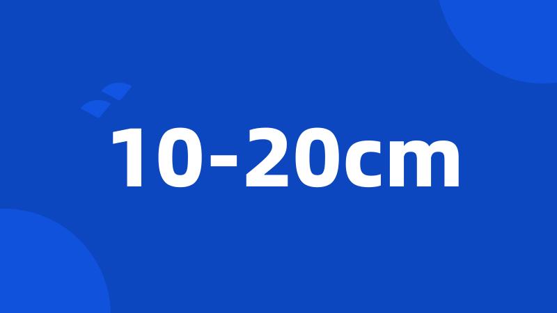 10-20cm