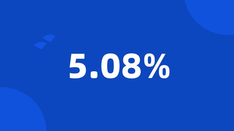 5.08%