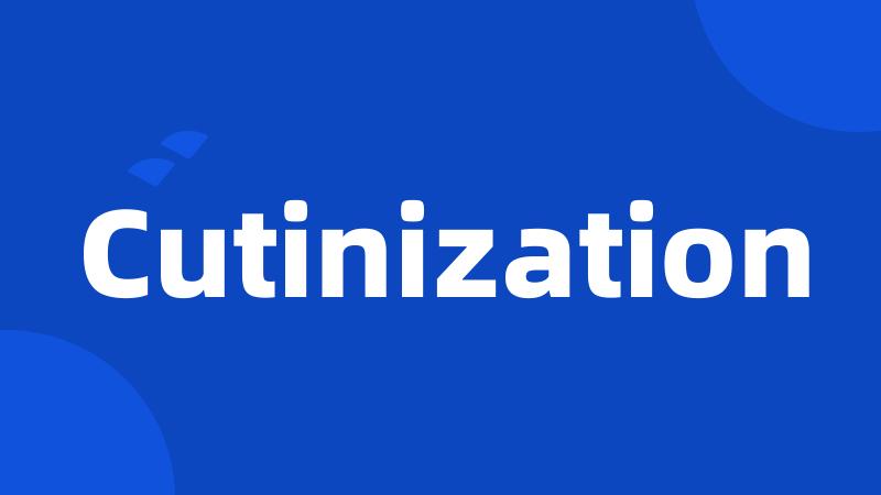 Cutinization