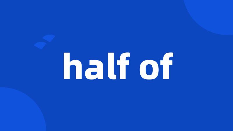 half of