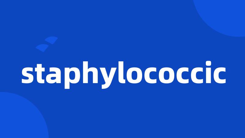 staphylococcic