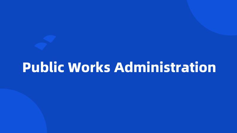 Public Works Administration